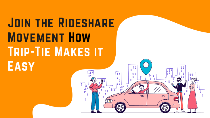 Join the Rideshare Movement: How Trip-Tie Makes it Easy